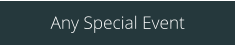 Any Special Event
