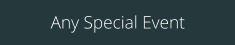 Any Special Event