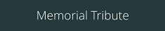 Memorial Tribute